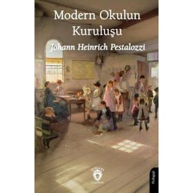 Modern Okulun Kuruluşu - Johann Heinrich Pestalozzi - Rönesans Yayınları