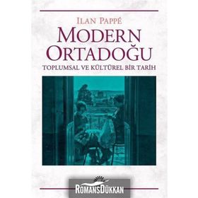 Modern Ortadoğu Toplumsal ve Kültürel Bir Tarih - Ilan Pappe