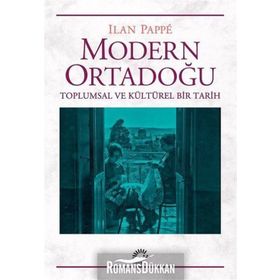 Modern Ortadoğu Toplumsal ve Kültürel Bir Tarih - Ilan Pappe