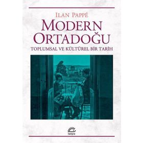 Modern Ortadoğu Toplumsal ve Kültürel Bir Tarih - Ilan Pappe
