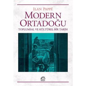 Modern Ortadoğu Toplumsal ve Kültürel Bir Tarih - Ilan Pappe