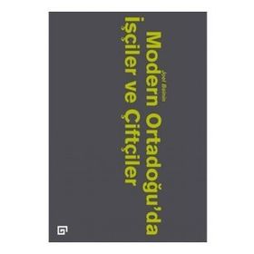 Modern Ortadoğu'da İşçiler ve Köylüler - Joel Beinin