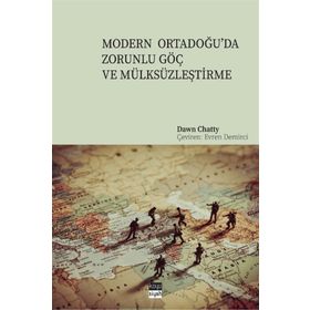 Modern Ortadoğu'da Zorunlu Göç ve Mülksüzleştirme - Dawn Chatty