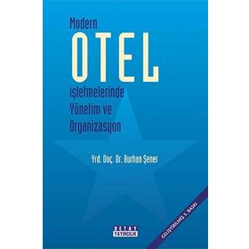MODERN OTEL İŞLETMELERİNDE YÖNETİM VE ORGANIZASYON - BURHAN ŞENER