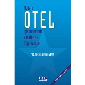 MODERN OTEL İŞLETMELERİNDE YÖNETİM VE ORGANIZASYON - BURHAN ŞENER