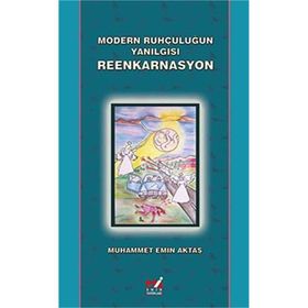 Modern Ruhçuluğun Yanılgısı Reenkarnasyon - Muhammet Emin Aktaş
