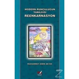 Modern Ruhçuluğun Yanılgısı Reenkarnasyon - Muhammet Emin Aktaş