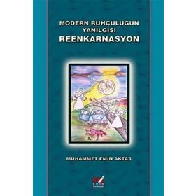 Modern Ruhçuluğun Yanılgısı Reenkarnasyon - Muhammet Emin Aktaş