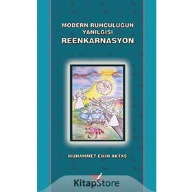 Modern Ruhçuluğun Yanılgısı Reenkarnasyon - Muhammet Emin Aktaş