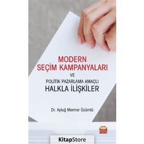 Modern Seçim Kampanyaları Ve Politik Pazarlama Amaçlı Halkla İlişkiler - Aytuğ Mermer