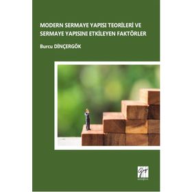 Modern Sermaye Yapısı Teorileri ve Sermaye Yapısını Etkileyen Faktörler - Burcu Dinçergök