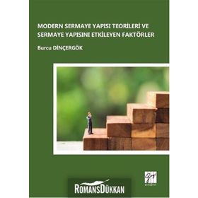 Modern Sermaye Yapısı Teorileri ve Sermaye Yapısını Etkileyen Faktörler - Burcu Dinçergök
