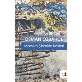 MODERN ŞİİRİMİZİN KÖKLERİ - OSMAN ÖZBAHÇE