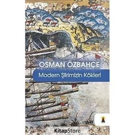 MODERN ŞİİRİMİZİN KÖKLERİ - OSMAN ÖZBAHÇE