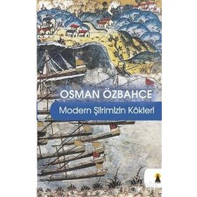 MODERN ŞİİRİMİZİN KÖKLERİ - OSMAN ÖZBAHÇE