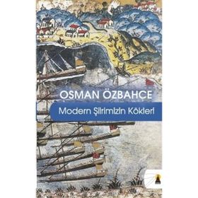 MODERN ŞİİRİMİZİN KÖKLERİ - OSMAN ÖZBAHÇE