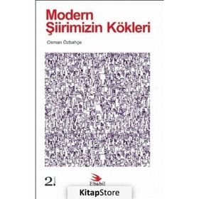MODERN ŞİİRİMİZİN KÖKLERİ - OSMAN ÖZBAHÇE