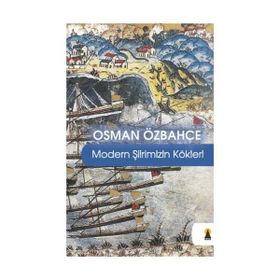 MODERN ŞİİRİMİZİN KÖKLERİ - OSMAN ÖZBAHÇE