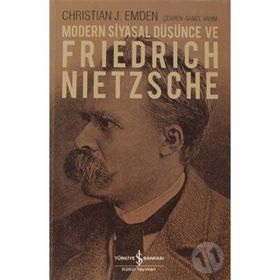 MODERN SIYASAL DÜŞÜNCE VE FRIEDRICH NIETZSCHE - CHRISTIAN J. EMDEN