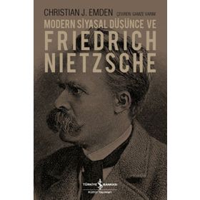 MODERN SIYASAL DÜŞÜNCE VE FRIEDRICH NIETZSCHE - CHRISTIAN J. EMDEN