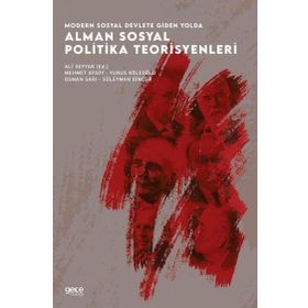 Modern Sosyal Devlete Giden Yolda Alman Sosyal Politika Teorisyenleri - Ali Seyyar