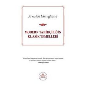 MODERN TARİHÇİLİĞİN KLASIK TEMELLERI - ARNALDO MOMIGLIANO