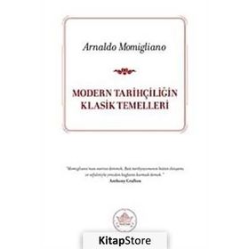 MODERN TARİHÇİLİĞİN KLASIK TEMELLERI - ARNALDO MOMIGLIANO