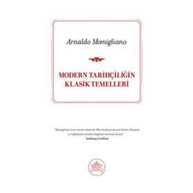 MODERN TARİHÇİLİĞİN KLASIK TEMELLERI - ARNALDO MOMIGLIANO