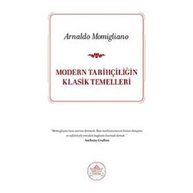 MODERN TARİHÇİLİĞİN KLASIK TEMELLERI - ARNALDO MOMIGLIANO