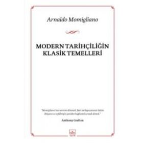 MODERN TARİHÇİLİĞİN KLASIK TEMELLERI - ARNALDO MOMIGLIANO