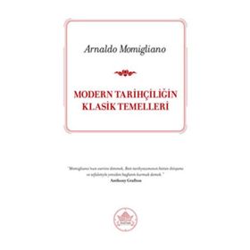 MODERN TARİHÇİLİĞİN KLASIK TEMELLERI - ARNALDO MOMIGLIANO