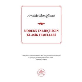 MODERN TARİHÇİLİĞİN KLASIK TEMELLERI - ARNALDO MOMIGLIANO
