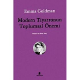 MODERN TIYATRONUN TOPLUMSAL ÖNEMI - EMMA GOLDMAN