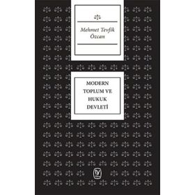 Modern Toplum ve Hukuk Devleti - Mehmet Tevfik Özcan
