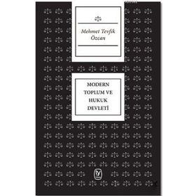 Modern Toplum ve Hukuk Devleti - Mehmet Tevfik Özcan