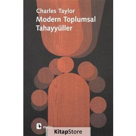 MODERN TOPLUMSAL TAHAYYÜLLER - CHARLES TAYLOR