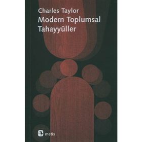 MODERN TOPLUMSAL TAHAYYÜLLER - CHARLES TAYLOR
