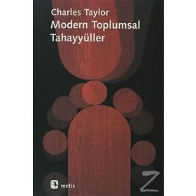 MODERN TOPLUMSAL TAHAYYÜLLER - CHARLES TAYLOR