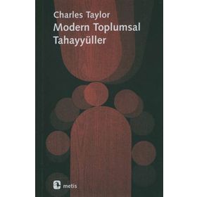 MODERN TOPLUMSAL TAHAYYÜLLER - CHARLES TAYLOR