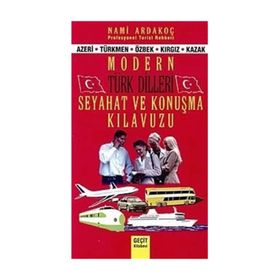 MODERN TÜRK DILI SEYAHAT VE KONUŞMA KILAVUZU AZERI, TÜRKMEN, ÖZBEK, KIRGIZ, KAZAK - NAMI ARDAKOÇ