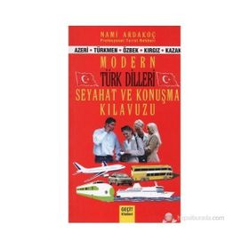 MODERN TÜRK DILI SEYAHAT VE KONUŞMA KILAVUZU AZERI, TÜRKMEN, ÖZBEK, KIRGIZ, KAZAK - NAMI ARDAKOÇ