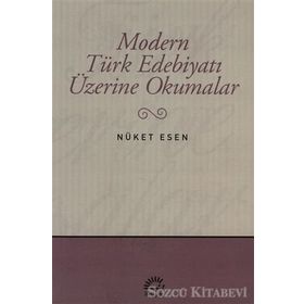 Modern Türk Edebiyatı Üzerine Okumalar - Nüket Esen