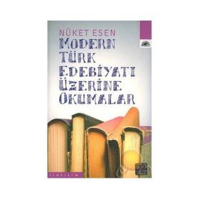Modern Türk Edebiyatı Üzerine Okumalar - Nüket Esen
