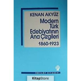 Modern Türk Edebiyatının Ana Çizgileri : 1860-1923 - Kenan Akyüz