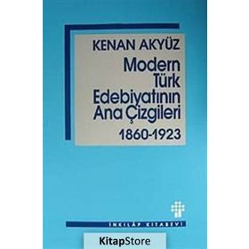 MODERN TÜRK EDEBİYATININ ANA ÇİZGİLERİ - KENAN AKYÜZ