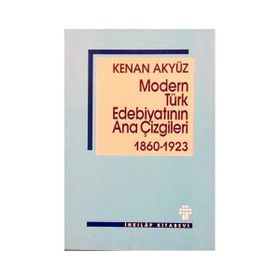 MODERN TÜRK EDEBİYATININ ANA ÇİZGİLERİ - KENAN AKYÜZ