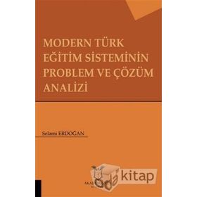 Modern Türk Eğitim Sisteminin Problem ve Çözüm Analizi - Selami Erdoğan