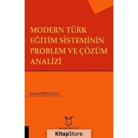 Modern Türk Eğitim Sisteminin Problem ve Çözüm Analizi - Selami Erdoğan