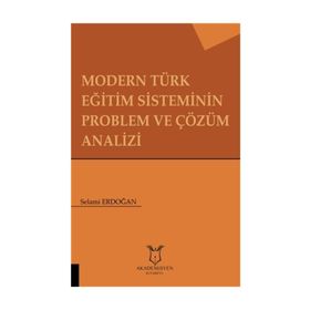 Modern Türk Eğitim Sisteminin Problem ve Çözüm Analizi - Selami Erdoğan
