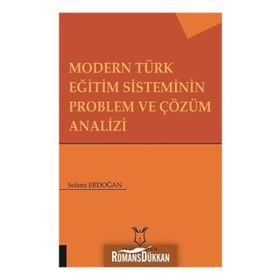 Modern Türk Eğitim Sisteminin Problem ve Çözüm Analizi - Selami Erdoğan